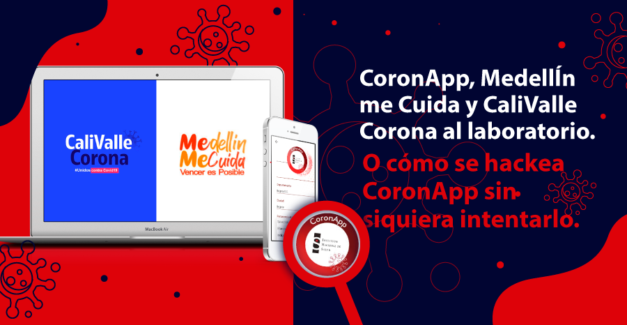 CoronApp, Medellín me Cuida y CaliValle Corona al laboratorio -O cómo se hackea CoronApp sin siquiera intentarlo-