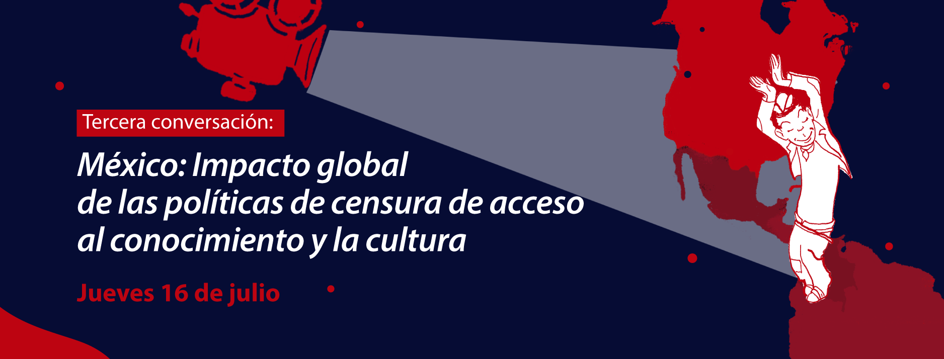 [Conversatorio]. México: impacto global de las políticas de censura de acceso al conocimiento y la cultura