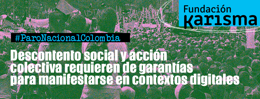 #ParoNacionalColombia: Descontento social y acción colectiva requieren de garantías para manifestarse en contextos digitales